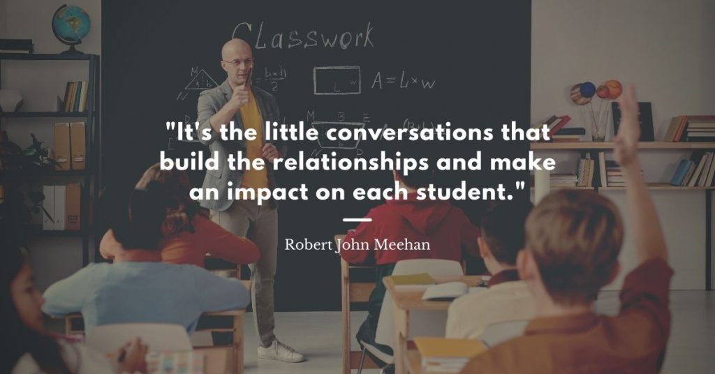 Robert john meehan quote about student, teacher relationships. 